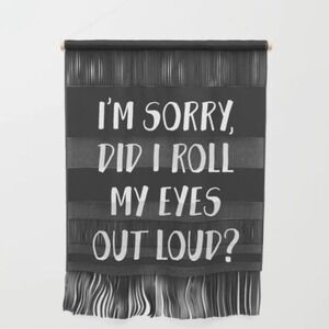 Society6 Wall Hanging Tapestry I'm Sorry Did I Roll My Eyes Out Loud‎ Black